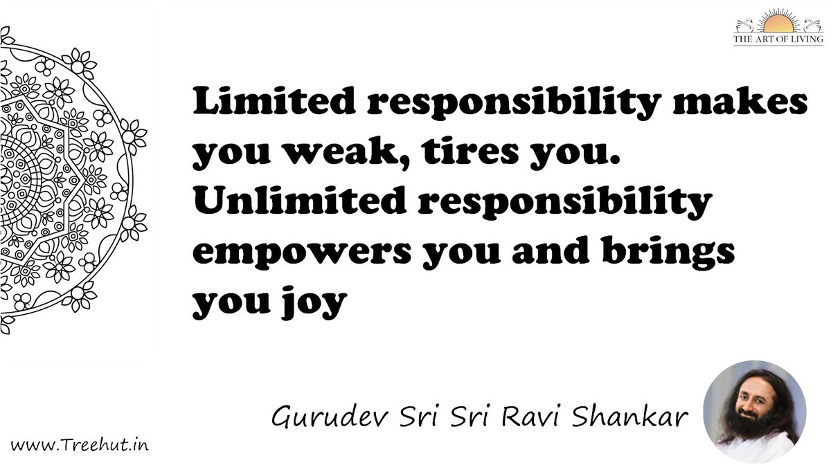 Limited responsibility makes you weak, tires you. Unlimited responsibility empowers you and brings you joy Quote by Gurudev Sri Sri Ravi Shankar, coloring pages