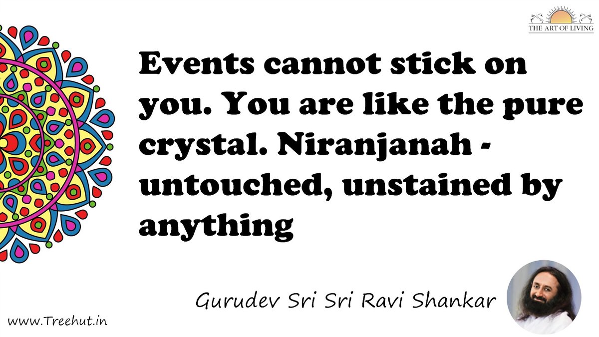 Events cannot stick on you. You are like the pure crystal. Niranjanah - untouched, unstained by anything Quote by Gurudev Sri Sri Ravi Shankar, coloring pages