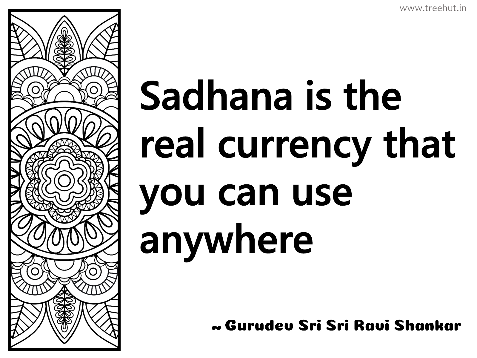 Sadhana is the real currency that you can use anywhere Inspirational Quote by Gurudev Sri Sri Ravi Shankar, coloring pages