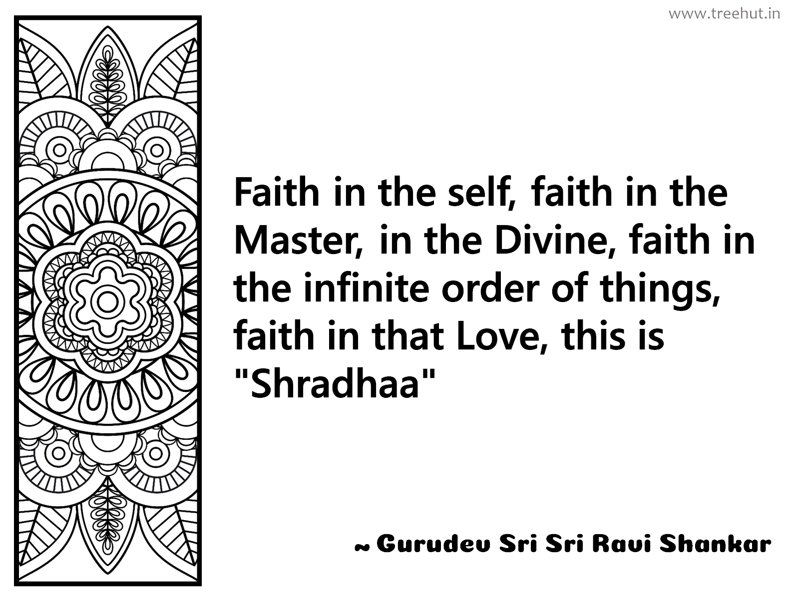 Faith in the self, faith in the Master, in the Divine, faith in the infinite order of things, faith in that Love, this is