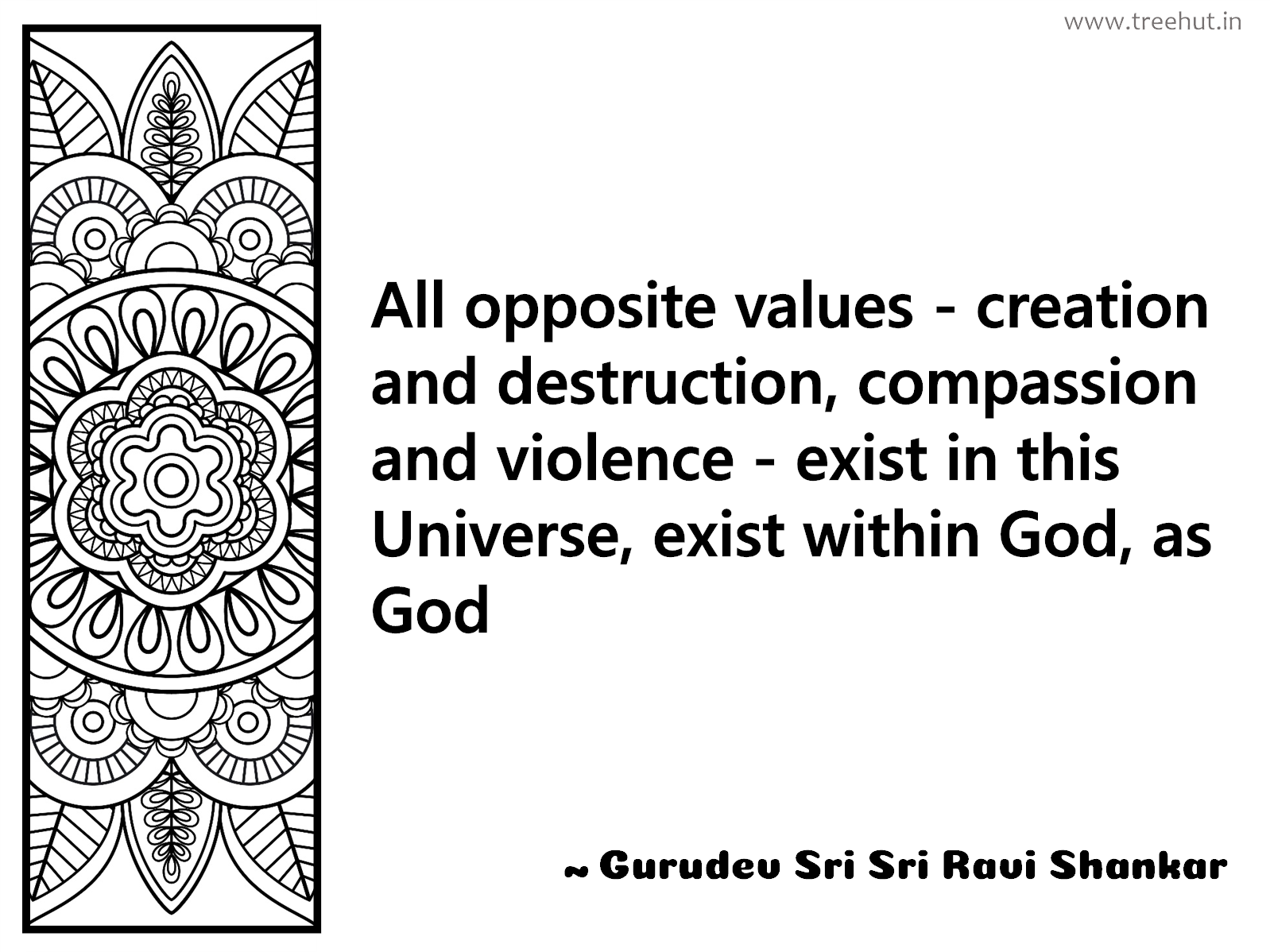 All opposite values - creation and destruction, compassion and violence - exist in this Universe, exist within God, as God Inspirational Quote by Gurudev Sri Sri Ravi Shankar, coloring pages