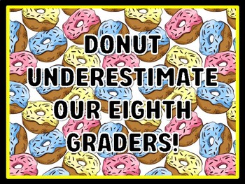 DONUT UNDERESTIMATE OUR EIGHTH GRADERS! Donut Door Décor