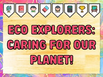 ECO EXPLORERS: CARING FOR OUR PLANET! Grade 1 Science Bulletin Board Decor Ki
