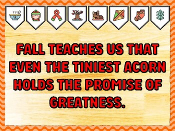 FALL TEACHES US THAT EVEN THE TINIEST ACORN HOLDS THE PROMISE OF GREATNESS. F