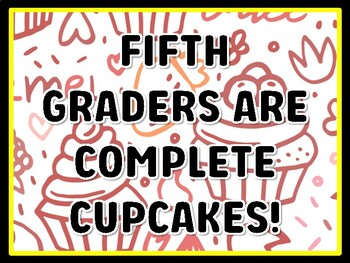 FIFTH GRADERS ARE COMPLETE CUPCAKES! Cupcake Door Décor, Cupcake Bulletin Boa