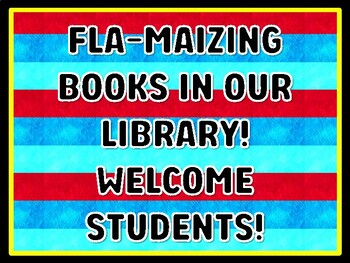 FLA-MAIZING BOOKS IN OUR LIBRARY! WELCOME STUDENTS! Read Across America Door