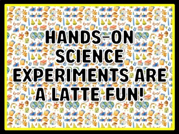 HANDS-ON SCIENCE EXPERIMENTS ARE A LATTE FUN! Kindergarten Science Door Decor
