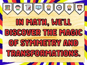 IN MATH, WE'LL DISCOVER THE MAGIC OF SYMMETRY AND TRANSFORMATIONS. Grade 3 Ma