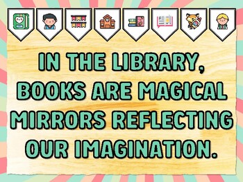 IN THE LIBRARY, BOOKS ARE MAGICAL MIRRORS REFLECTING OUR IMAGINATION. Library