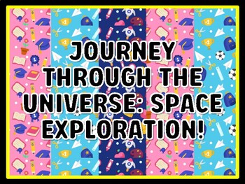 JOURNEY THROUGH THE UNIVERSE: SPACE EXPLORATION! Grade 7 And 8 Science Door D