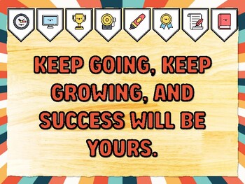 KEEP GOING, KEEP GROWING, AND SUCCESS WILL BE YOURS. Success Bulletin Board D