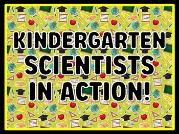 KINDERGARTEN SCIENTISTS IN ACTION! Kindergarten Science Door Decor