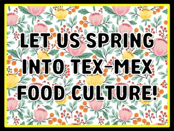 LET US SPRING INTO TEX-MEX FOOD CULTURE! Spring Door Décor, Spring Bulletin B