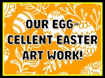 OUR EGG-CELLENT EASTER ART WORK! Easter Door Décor, Easter Bulletin Board Déc