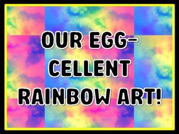 OUR EGG-CELLENT RAINBOW ART! Rainbow Door Décor, Rainbow Bulletin Board Décor