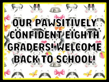 OUR PAWSITIVELY CONFIDENT EIGHTH GRADERS! WELCOME BACK TO SCHOOL! Dog Door Dé
