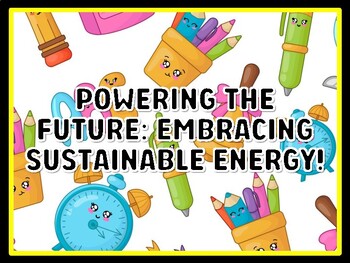 POWERING THE FUTURE: EMBRACING SUSTAINABLE ENERGY! Grade 7 And 8 Science Door