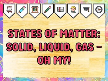 STATES OF MATTER: SOLID, LIQUID, GAS -OH MY! Grade 2 Science Bulletin Board D