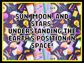 SUN, MOON, AND STARS: UNDERSTANDING THE EARTH'S POSITION IN SPACE! Grade 3 Sc