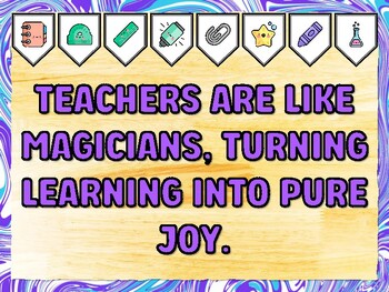 TEACHERS ARE LIKE MAGICIANS, TURNING LEARNING INTO PURE JOY. Teacher Apprecia
