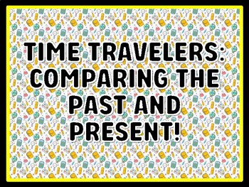 TIME TRAVELERS: COMPARING THE PAST AND PRESENT! Kindergarten Science Door Dec