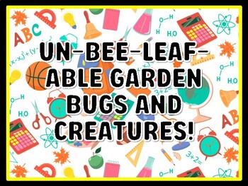 UN-BEE-LEAF-ABLE GARDEN BUGS AND CREATURES! Grade 3 Science Door Decor