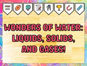 WONDERS OF WATER: LIQUIDS, SOLIDS, AND GASES! Grade 1 Science Bulletin Board
