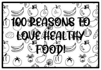 100 REASONS TO LOVE HEALTHY FOOD! Health and Nutrition Activity