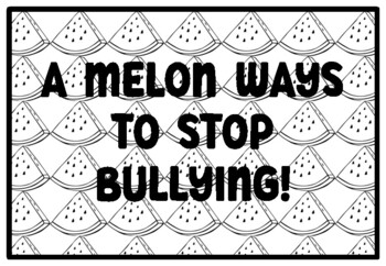 A MELON WAYS TO STOP BULLYING! Watermelon Activity, Summer