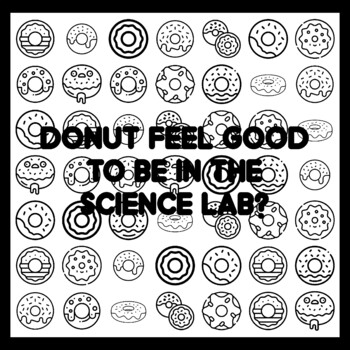 DONUT FEEL GOOD TO BE IN THE SCIENCE LAB? Donut Quote 3x3 feet Donut Activity