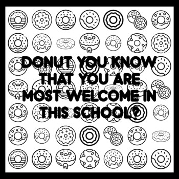 DONUT YOU KNOW THAT YOU ARE MOST WELCOME IN THIS SCHOOL? Donut Quote 3x3 feet