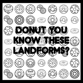 DONUT YOU KNOW THESE LANDFORMS? Donut Quote 3x3 feet Donut Activity