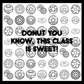 DONUT YOU KNOW, THIS CLASS IS SWEET! Donut Quote 3x3 feet Donut Activity