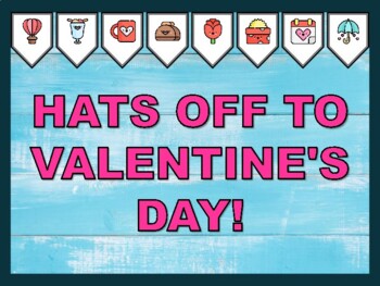 HATS OFF TO VALENTINE'S DAY! Valentine's Day Bulletin Board Kit