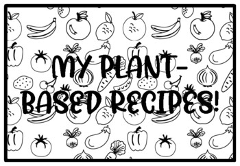 MY PLANT-BASED RECIPES! Health and Nutrition Activity
