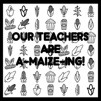 OUR TEACHERS ARE A-MAIZE-ING! Corn Bulletin Board Activity 3x3 feet