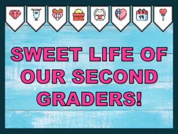 SWEET LIFE OF OUR SECOND GRADERS! Valentine's Day Bulletin Board Kit