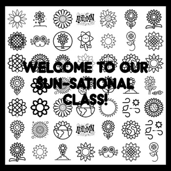 WELCOME TO OUR SUN-SATIONAL CLASS! Sunflower Bulletin Board Activity 3x3 feet